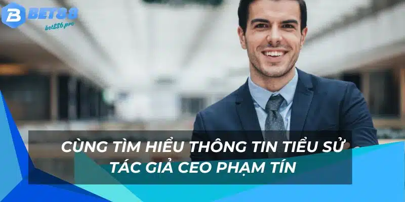 Hành trình phát triển nền tảng của CEO Phạm Tín